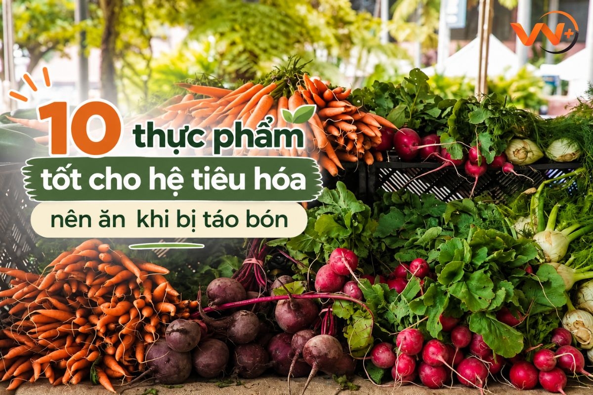 10 thực phẩm tốt cho hệ tiêu hóa nên ăn khi bị táo bón