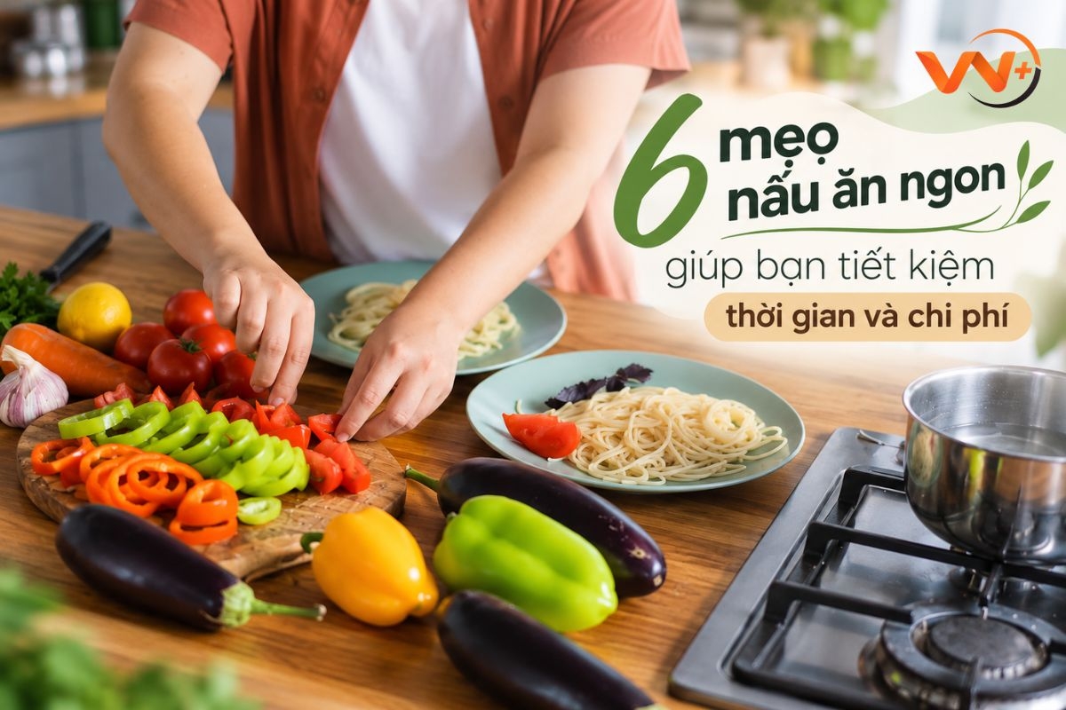 6 mẹo nấu ăn ngon giúp bạn tiết kiệm thời gian và chi phí
