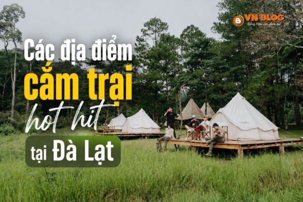 Tổng hợp những địa điểm cắm trại hot hit tại Đà Lạt