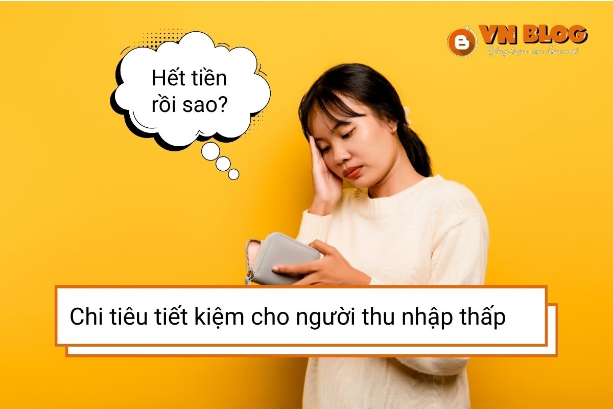 Cách chi tiêu tiết kiệm cho người thu nhập thấp dễ dàng và hiệu quả