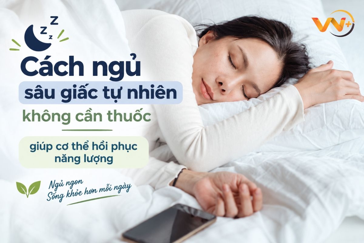 Cách ngủ sâu giấc tự nhiên không cần thuốc giúp cơ thể hồi phục năng lượng