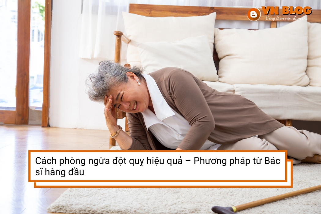 Cách phòng ngừa đột quỵ hiệu quả – Phương pháp từ Bác sĩ hàng đầu