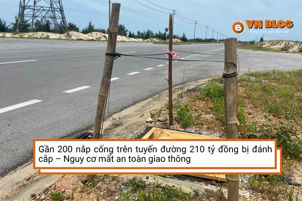 Gần 200 nắp cống trên tuyến đường 210 tỷ đồng bị đánh cắp – Nguy cơ mất an toàn giao thông
