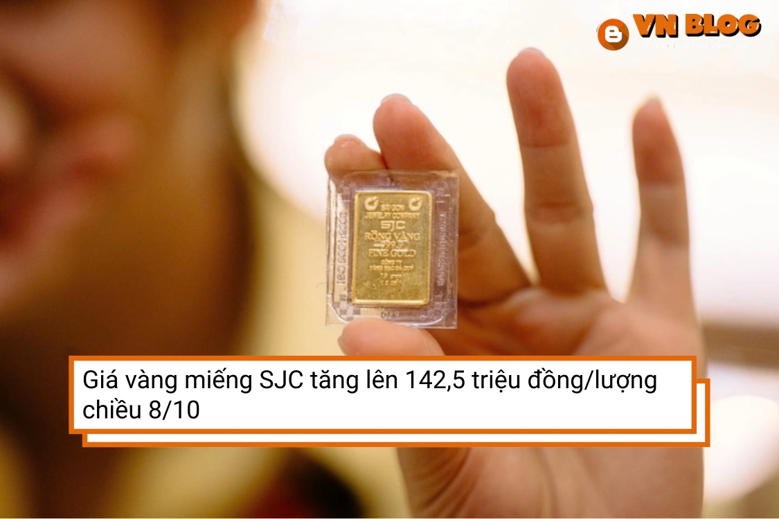 Giá vàng miếng SJC tăng lên 142,5 triệu đồng/lượng chiều 8/10