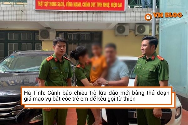 Hà Tĩnh: Cảnh báo chiêu trò lừa đảo mới bằng thủ đoạn giả mạo vụ bắt cóc trẻ em