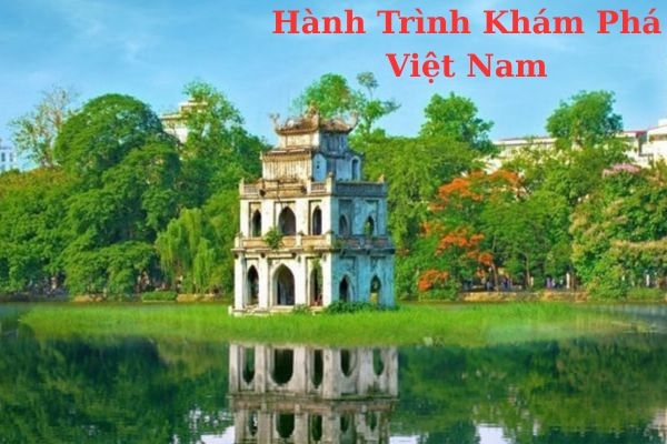 Hành Trình Khám Phá Việt Nam – Dấu Ấn Của Vùng Đất Diệu Kỳ