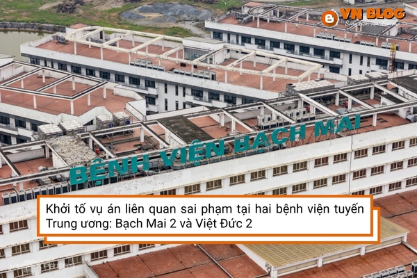 Khởi tố sai phạm tại dự án Bạch Mai 2 và Việt Đức 2, thất thoát 1.253 tỷ đồng