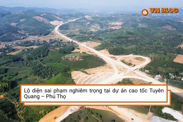 Lộ diện sai phạm nghiêm trọng tại dự án cao tốc Tuyên Quang – Phú Thọ