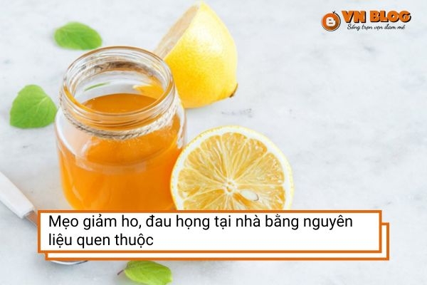 Mẹo giảm ho, đau họng tại nhà bằng nguyên liệu quen thuộc