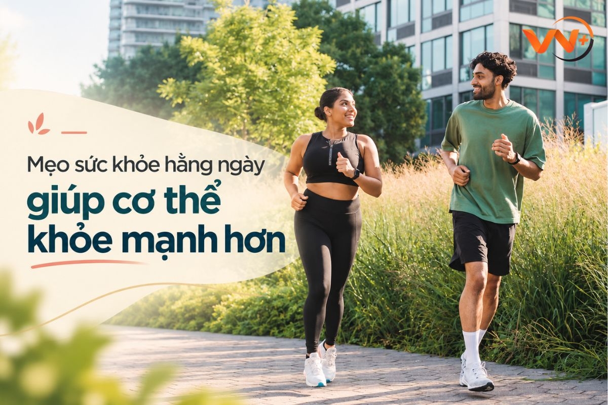Mẹo sức khỏe hằng ngày giúp cơ thể khỏe mạnh hơn