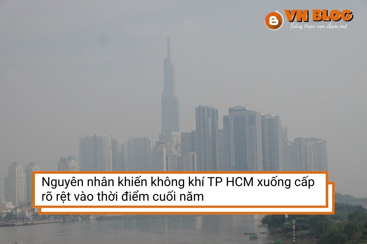 Nguyên nhân khiến không khí TP HCM xuống cấp rõ rệt vào thời điểm cuối năm