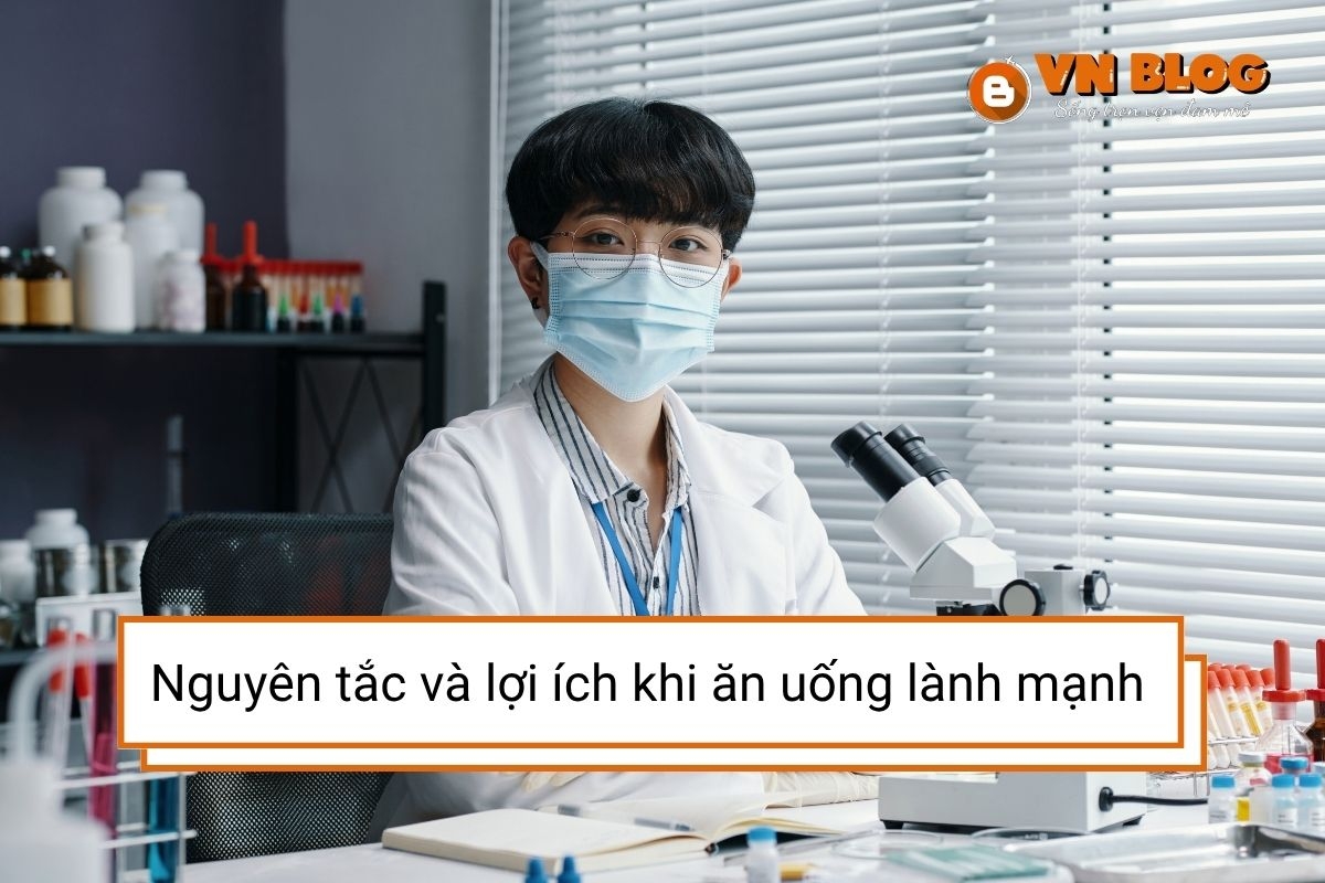 Nguyên tắc và lợi ích của việc ăn uống lành mạnh theo khoa học