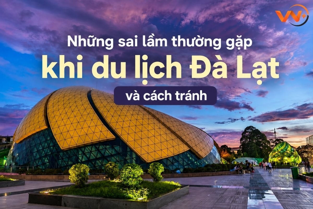 Những sai lầm thường gặp khi du lịch Đà Lạt và cách tránh