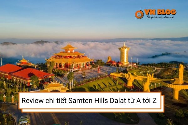 Review chi tiết Samten Hills Dalat từ A tới Z
