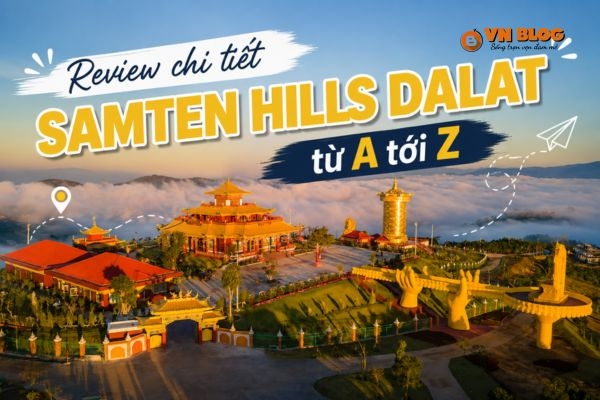 Review chi tiết Samten Hills Dalat từ A tới Z