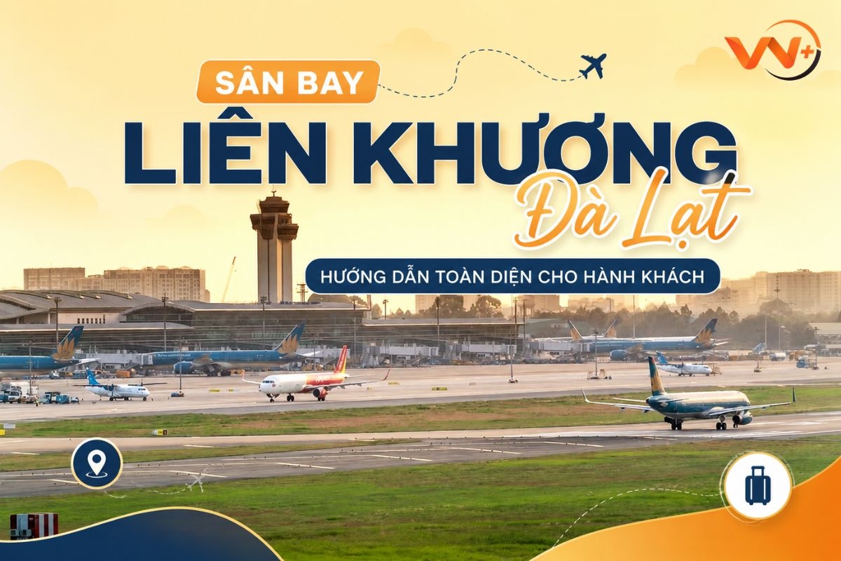 Sân bay Liên Khương Đà Lạt: Hướng dẫn toàn diện cho hành khách