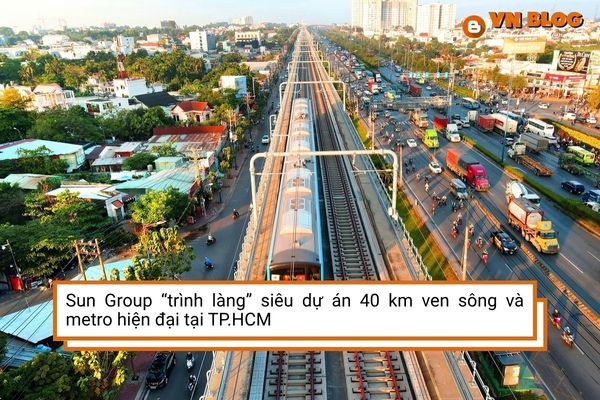 Sun Group “trình làng” siêu dự án 40 km ven sông và metro hiện đại tại TP.HCM