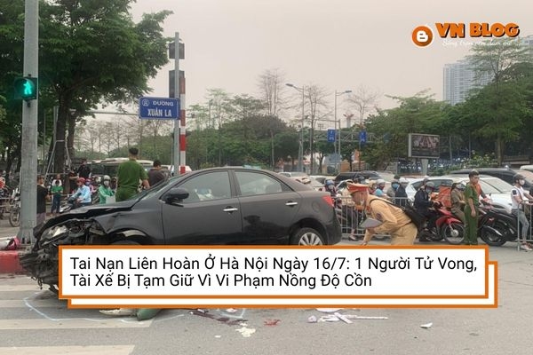 Tai Nạn Giao Thông Liên Hoàn Ở Hà Nội Ngày 16/7: 1 Người Tử Vong