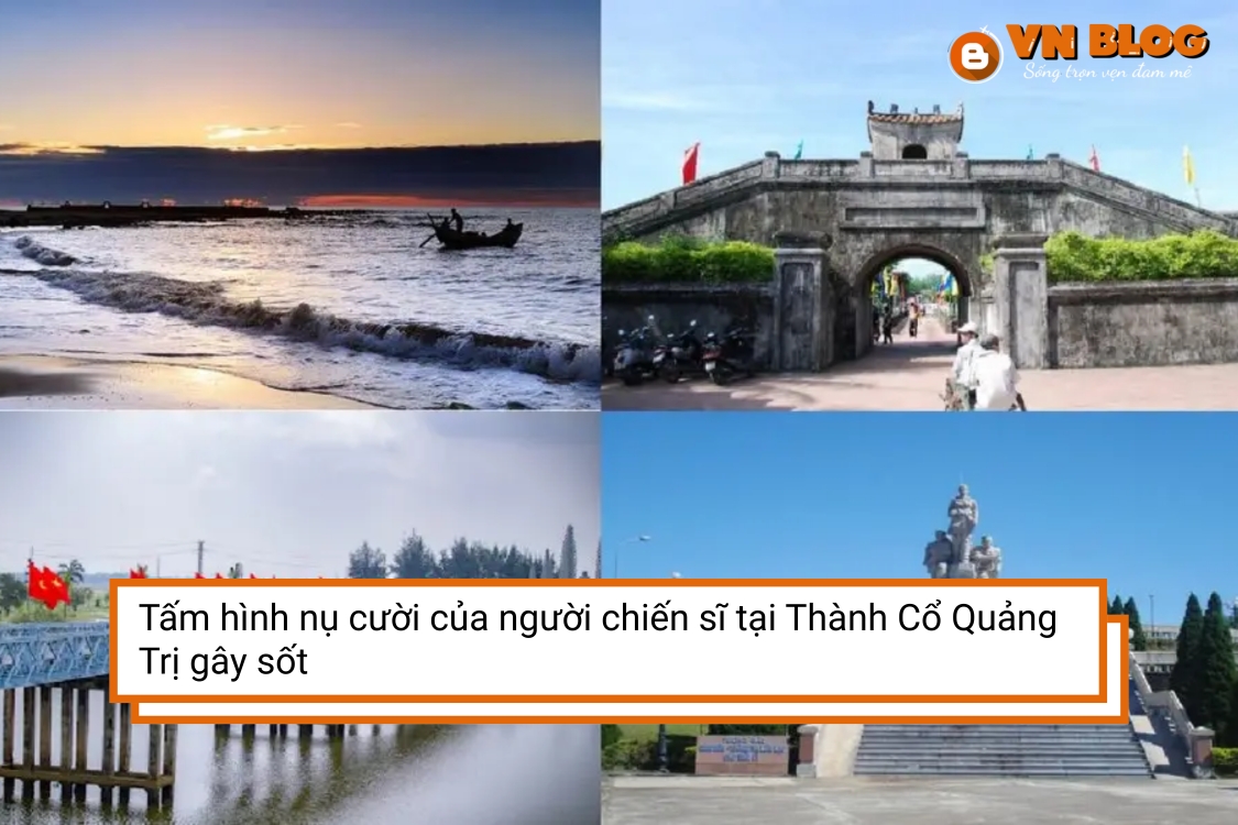 Tấm hình nụ cười của người chiến sĩ tại Thành Cổ Quảng Trị gây sốt