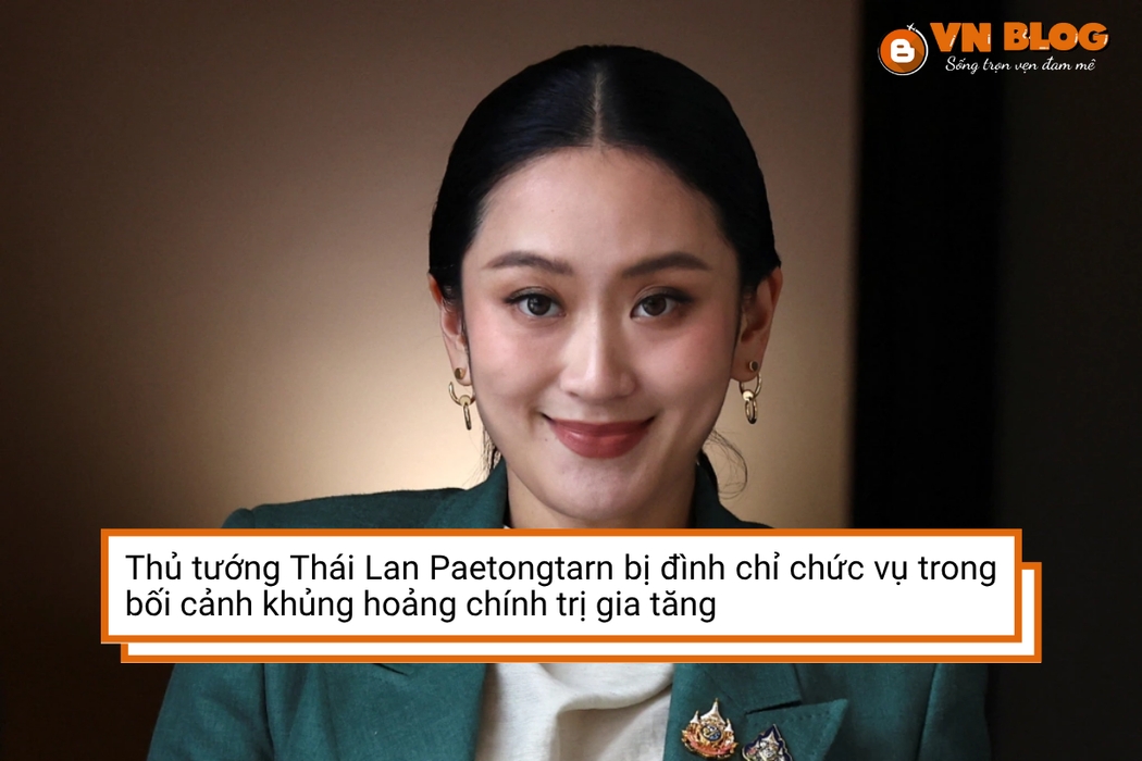 Thủ tướng Thái Lan Paetongtarn bị đình chỉ chức vụ trong bối cảnh khủng hoảng chính trị gia tăng