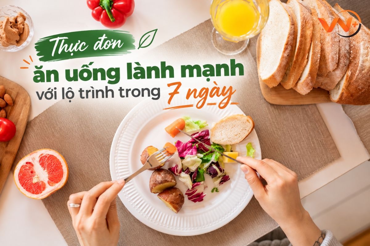 Thực đơn ăn uống lành mạnh với lộ trình trong 7 ngày