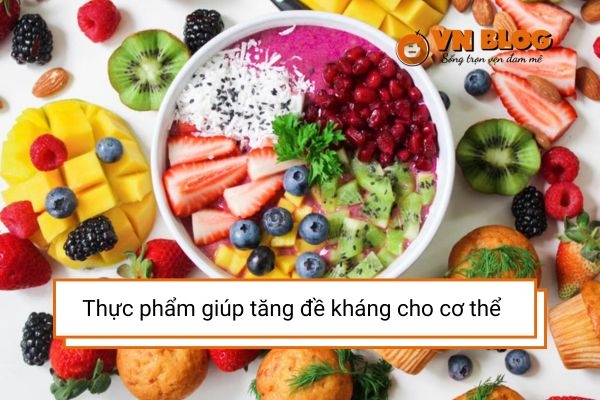 Thực phẩm giúp tăng đề kháng cho cơ thể: Nên ăn gì để khỏe mạnh?