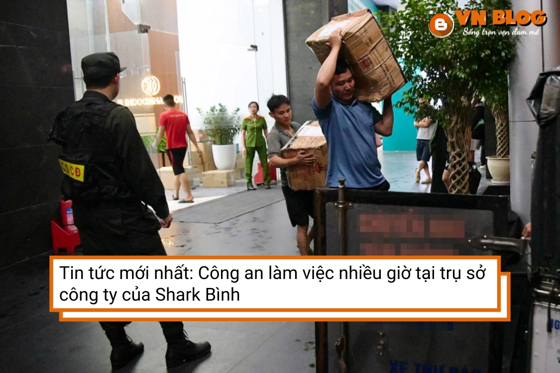 Tin tức mới nhất: Công an làm việc nhiều giờ tại trụ sở công ty của Shark Bình
