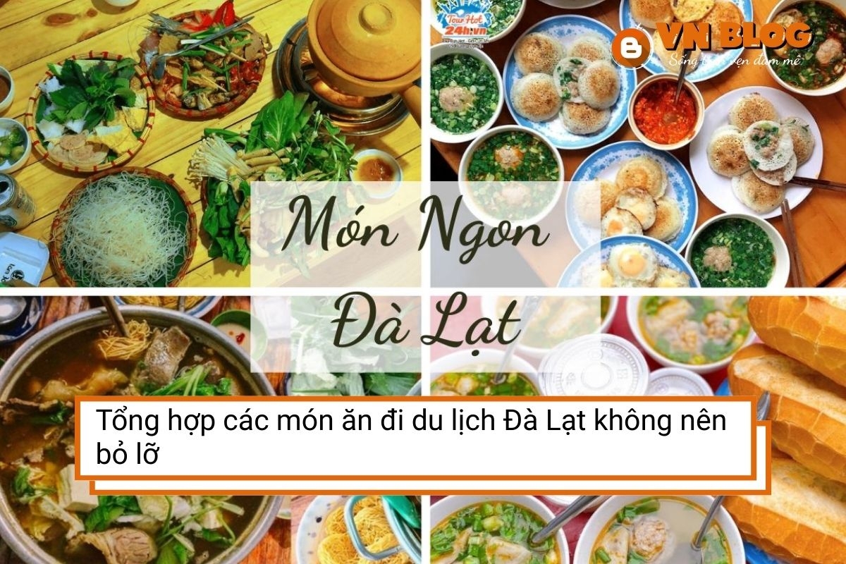 Tổng hợp các món ăn đi du lịch Đà Lạt không nên bỏ lỡ