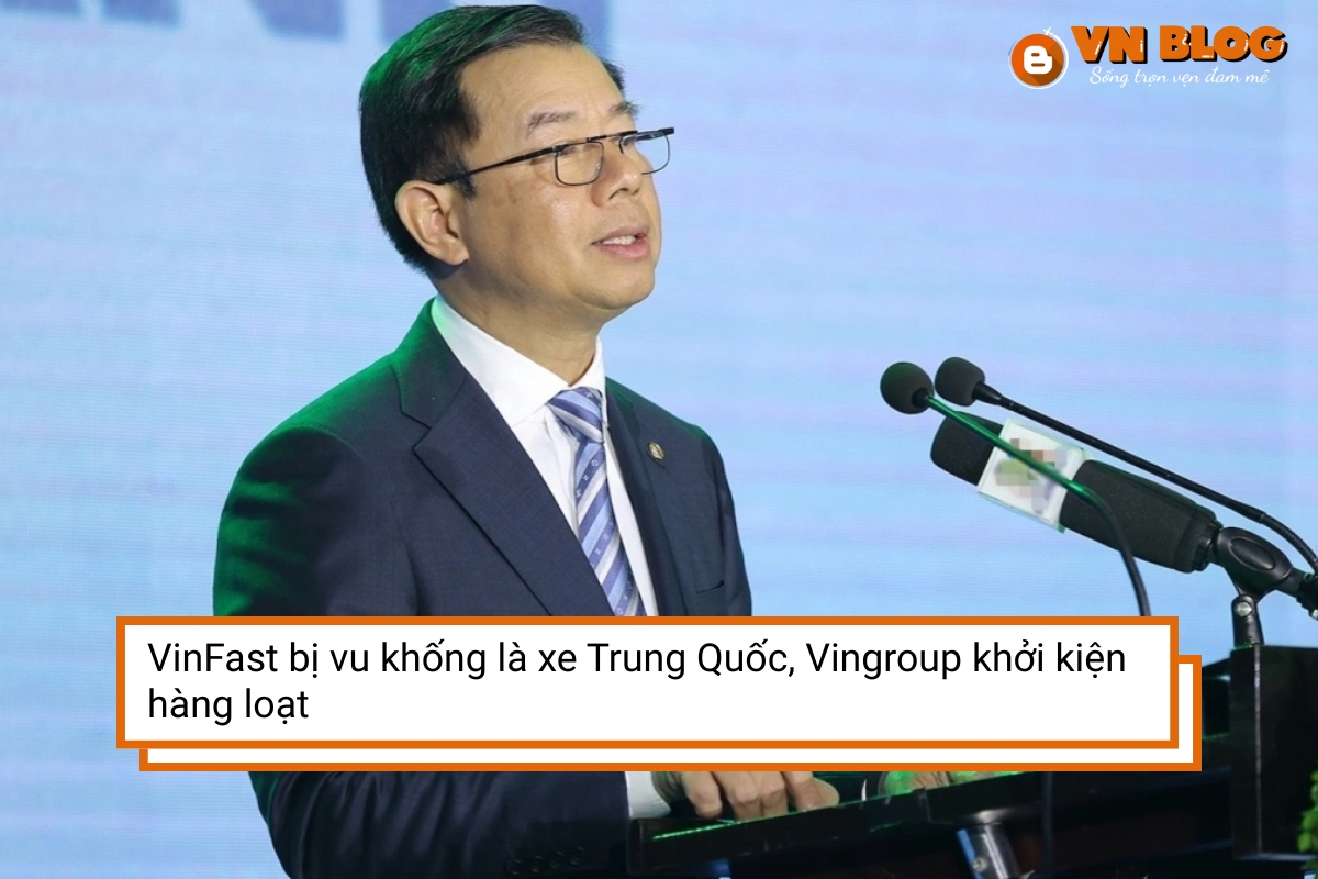 VinFast bị vu khống là xe Trung Quốc, Vingroup khởi kiện hàng loạt