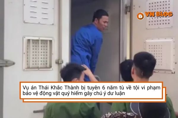 Vụ án Thái Khắc Thành bị tuyên 6 năm tù về tội vi phạm bảo vệ động vật quý hiếm gây chú ý dư luận