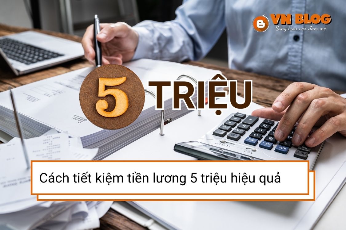 Cách tiết kiệm tiền lương 5 triệu hiệu quả mỗi tháng