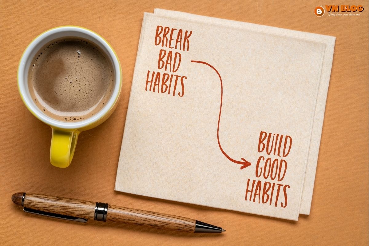 Từ bỏ thói quen xấu và bắt đầu xây dựng thói quen tốt
