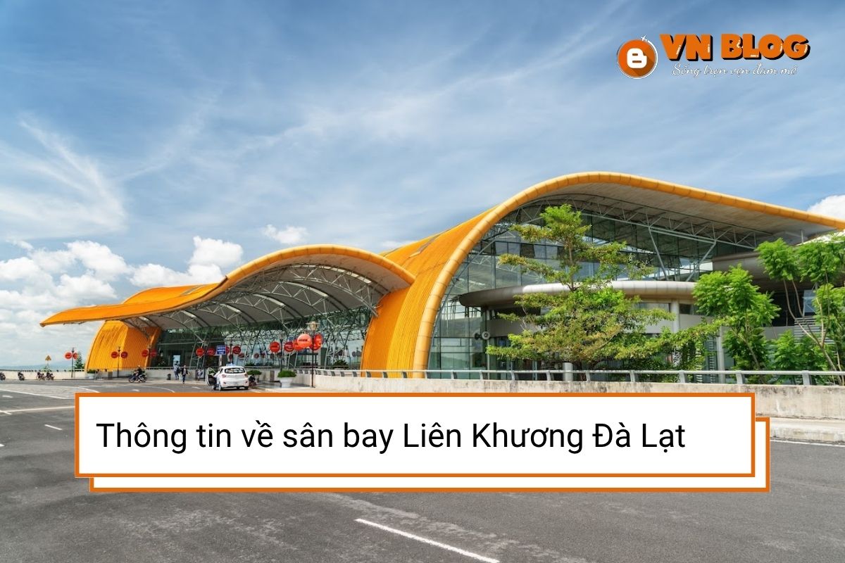 Sân bay Liên Khương Đà Lạt: Hướng dẫn toàn diện cho hành khách