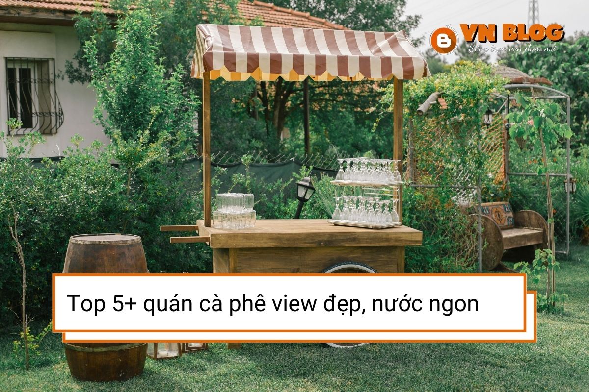Top 5+ quán cà phê view đẹp, nước ngon tại Đà Lạt nhất định phải thử