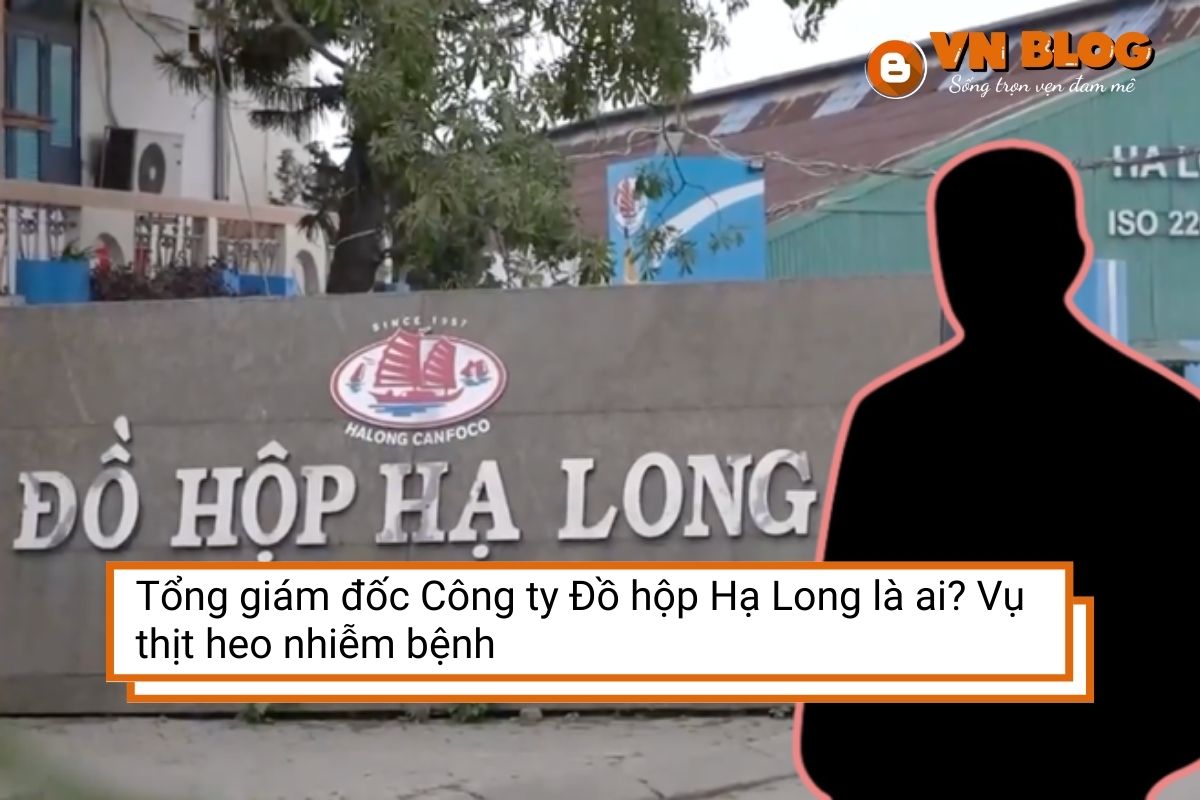 Tổng giám đốc Công ty Đồ hộp Hạ Long là ai? Vụ thịt heo nhiễm bệnh